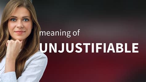 unjustifiable pronunciation|unjustifiable, adj. meanings, etymology .